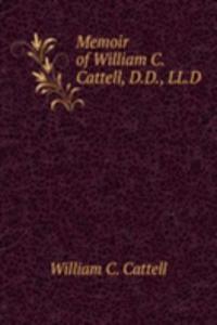 Memoir of William C. Cattell, D.D., LL.D.