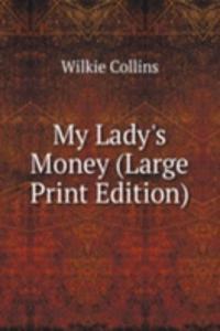 My Lady's Money (Large Print Edition)
