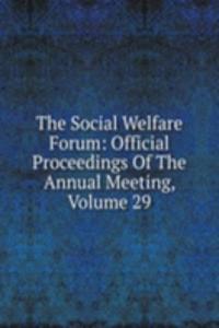 Social Welfare Forum: Official Proceedings Of The Annual Meeting, Volume 29