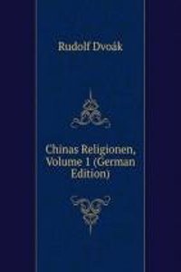 Chinas Religionen, Volume 1 (German Edition)