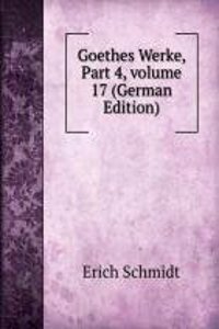 Goethes Werke, Part 4, volume 17 (German Edition)