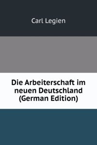 Die Arbeiterschaft im neuen Deutschland (German Edition)
