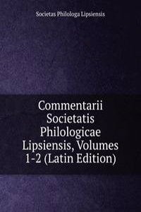 Commentarii Societatis Philologicae Lipsiensis, Volumes 1-2 (Latin Edition)