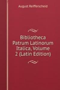 Bibliotheca Patrum Latinorum Italica, Volume 2 (Latin Edition)