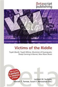 Victims of the Riddle
