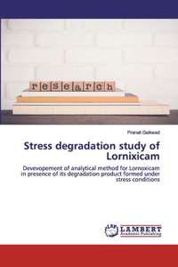 Stress degradation study of Lornixicam