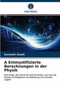 A Entmystifizierte Berechnungen in der Physik