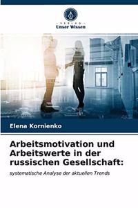 Arbeitsmotivation und Arbeitswerte in der russischen Gesellschaft
