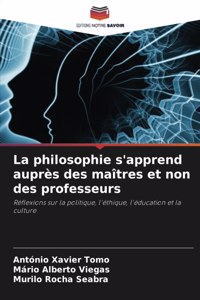philosophie s'apprend auprès des maîtres et non des professeurs