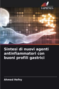 Sintesi di nuovi agenti antinfiammatori con buoni profili gastrici