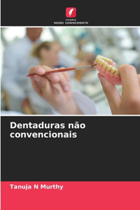 Dentaduras não convencionais