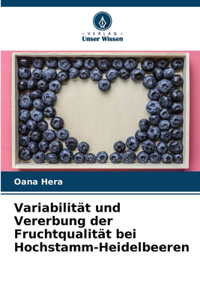 Variabilität und Vererbung der Fruchtqualität bei Hochstamm-Heidelbeeren