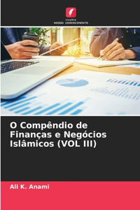 O Compêndio de Finanças e Negócios Islâmicos (VOL III)