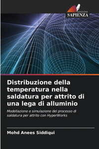 Distribuzione della temperatura nella saldatura per attrito di una lega di alluminio