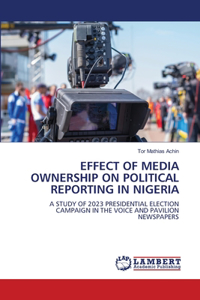 Effect of Media Ownership on Political Reporting in Nigeria