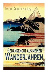 Gedankengut aus meinen Wanderjahren: Autobiografische Aufzeichnungen