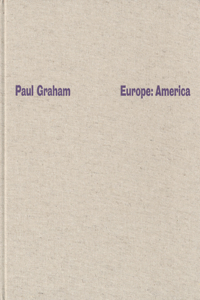 Paul Graham: Europe, America