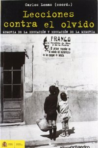 Lecciones contra el olvido: Memoria de la educacion y educacion de la memoria