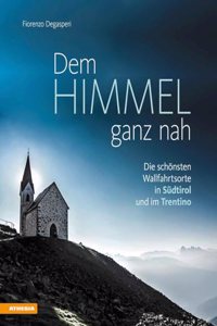 Dem Himmel ganz nah: Die schonsten Wallfahrtsorte in Sudtirol und im Trentino