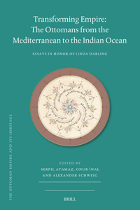 Transforming Empire: The Ottomans from the Mediterranean to the Indian Ocean