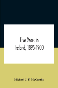 Five Years In Ireland, 1895-1900