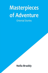Masterpieces of Adventure-Oriental Stories