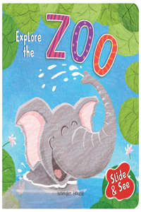 Slide And See - Explore The Zoo : Sliding Novelty Board Book For Kids