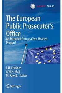 European Public Prosecutor's Office: An Extended Arm or a Two-Headed Dragon?