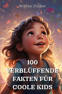 100 Verblüffende Fakten Für Coole Kids