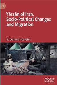 Yārsān of Iran, Socio-Political Changes and Migration