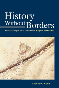 History Without Borders - The Making of an Asian World Region, 1000-1800