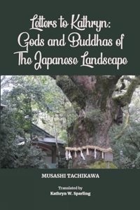 Letters to Kathryn: Gods and Buddhas of the Japanese Landscape