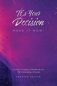 It's Your Decision - Do it Now!