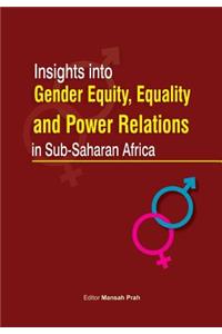 Insights Into Gender Equity, Equality and Power Relations in Sub-Saharan Africa