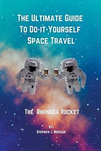 Ultimate Guide to Do-it-Yourself Space Travel - The Rhondda Rocket