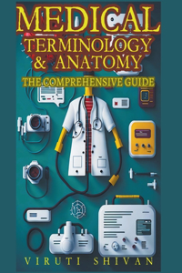 Medical Terminology & Anatomy - A Comprehensive Guide