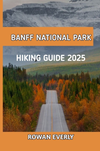 Banff National Park Hiking Guide 2025