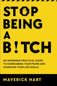 Stop Being A Bitch