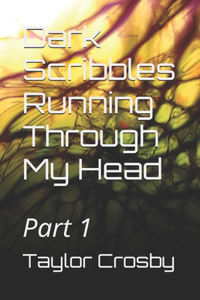 Dark Scribbles Running Through My Head