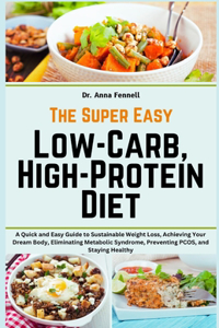 Super Easy Low-Carb, High-Protein Diet