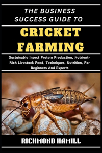 The Business Success Guide to Cricket Farming