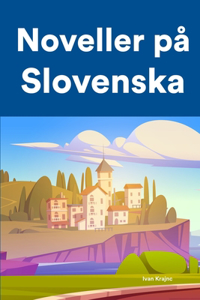 Noveller på Slovenska: Korta berättelser på Slovenska för nybörjare och elever på mellanstadiet