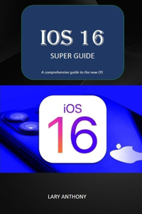 iOS 16 - SUPER GUIDE