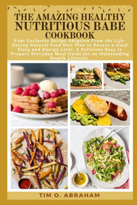 Amazing Healthy Nutritious Babe Cookbook