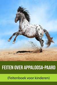Feiten over Appaloosa-paard (Feitenboek voor kinderen)