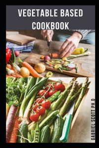 Vegetable Based Cookbook