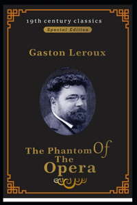 The Phantom of the Opera (19th century classics illustrated edition)