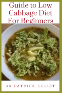 Guide to Low Cabbage Diet For Beginners