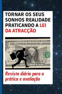 Tornar os seus sonhos realidade praticando a lei da atracção