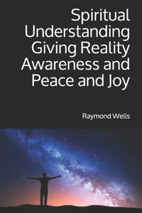 Spiritual Understanding Giving Reality Awareness and Peace and Joy